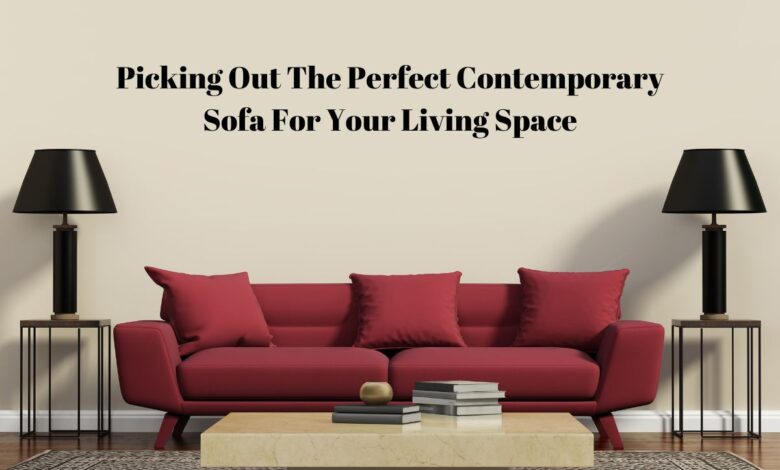 Picking Out The Perfect Contemporary Sofa For Your Living Space